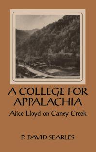 A College for Appalachia : Alice Lloyd on Caney Creek