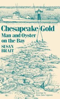 Chesapeake Gold : Man and Oyster on the Bay