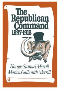 The Republican Command : 1897-1913