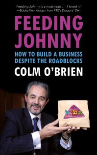 Feeding Johnny : How to Build a Business Despite the Roadblocks