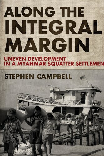 Along the Integral Margin: Uneven Development in a Myanmar Squatter Settlement