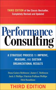 Performance Consulting : A Strategic Process to Improve, Measure, and Sustain Organizational Results