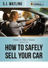 How to Safely Sell Your Car : Brought to You by CarSoup.com
