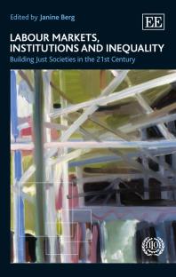 Labour Markets, Institutions and Inequality : Building Just Societies in the 21st Century