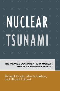 Nuclear Tsunami : The Japanese Government and America's Role in the Fukushima Disaster