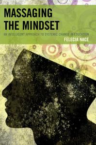 Massaging the Mindset : An Intelligent Approach to Systemic Change in Education