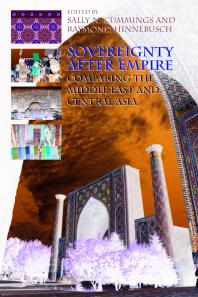 Sovereignty After Empire : Comparing the Middle East and Central Asia