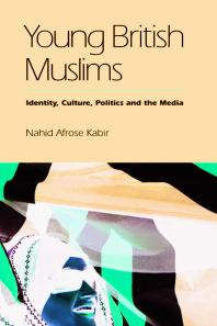 Young British Muslims : Identity, Culture, Politics and the Media