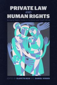 Private Law and Human Rights : Bringing Rights Home in Scotland and South Africa