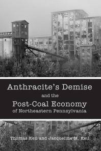 Anthracite's Demise and the Post-Coal Economy of Northeastern Pennsylvania