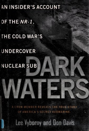 Dark Waters:: An Insider's Account of the NR-1 The Cold War's Undercover Nuclear Sub