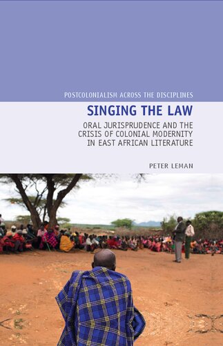 Singing the Law: Oral Jurisprudence and the Crisis of Colonial Modernity in East African Literature