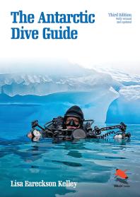The Antarctic Dive Guide : Fully Revised and Updated Third Edition