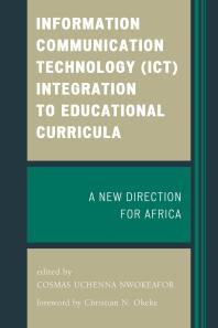 Information Communication Technology (ICT) Integration to Educational Curricula : A New Direction for Africa