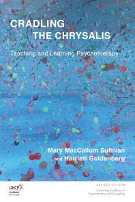 Cradling the Chrysalis : Teaching and Learning Psychotherapy