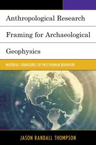 Anthropological Research Framing for Archaeological Geophysics : Material Signatures of Past Human Behavior