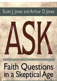 Ask : Faith Questions in a Skeptical Age