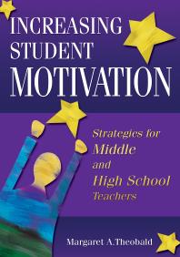 Increasing Student Motivation : Strategies for Middle and High School Teachers