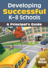 Developing Successful K-8 Schools : A Principal&prime;s Guide