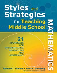 Styles and Strategies for Teaching Middle School Mathematics : 21 Techniques for Differentiating Instruction and Assessment