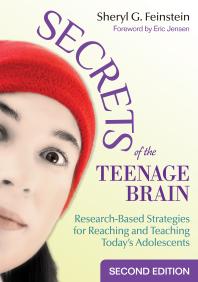 Secrets of the Teenage Brain : Research-Based Strategies for Reaching and Teaching Today&prime;s Adolescents