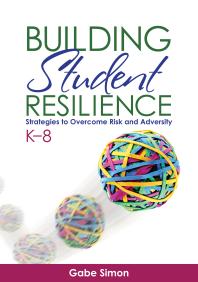 Building Student Resilience, K-8 : Strategies to Overcome Risk and Adversity
