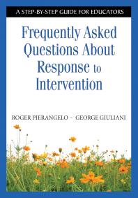 Frequently Asked Questions about Response to Intervention : A Step-By-Step Guide for Educators