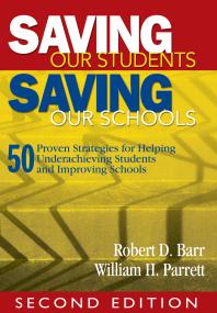 Saving Our Students, Saving Our Schools : 50 Proven Strategies for Helping Underachieving Students and Improving Schools