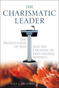 The Charismatic Leader : The Presentation of Self and the Creation of Educational Settings