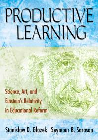 Productive Learning : Science, Art, and Einstein&prime;s Relativity in Educational Reform