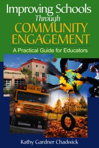 Improving Schools Through Community Engagement : A Practical Guide for Educators