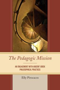 The Pedagogic Mission : An Engagement with Ancient Greek Philosophical Practices