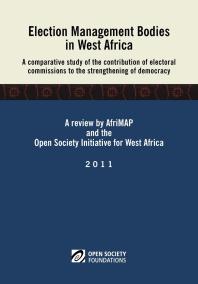 Election Management Bodies in West Africa : A Comparative Study of the Contribution of Electoral Commissions to the Strengthen