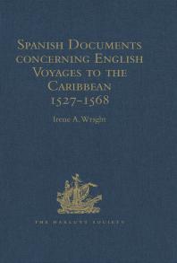 Spanish Documents Concerning English Voyages to the Caribbean 1527-1568 : Selected from the Archives of the Indies at Seville