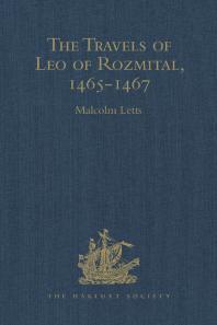 The Travels of Leo of Rozmital Through Germany, Flanders, England, France, Spain, Portugal and Italy 1465-1467