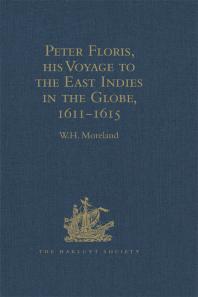 Peter Floris, His Voyage to the East Indies in the Globe, 1611-1615 : The Contemporary Translation of His Journal