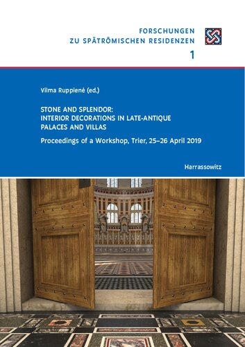 Stone and Splendor: Interior Decorations in Late-Antique Palaces and Villas. Proceedings of a Workshop, Trier, 25-26 April 2019