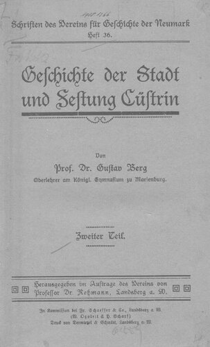 Schriften des Vereins für Geschichte der Neumark / Geschichte der Stadt und Festung Cüstrin [Küstrin], 2