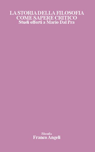Introduzione di Eugenio Garin 
La storia della filosofia come sapere critico. Studi offerti a Mario Dal Pra