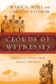 Clouds of Witnesses : Christian Voices from Africa and Asia