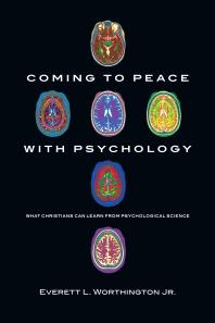 Coming to Peace with Psychology : What Christians Can Learn from Psychological Science