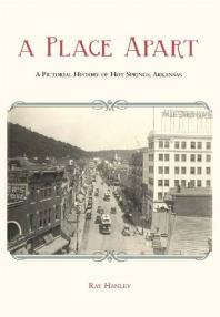 A Place Apart : A Pictorial History of Hot Springs, Arkansas