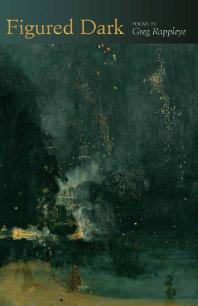Figured Dark : Poems