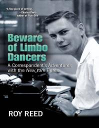 Beware of Limbo Dancers : A Correspondent's Adventures with the New York Times