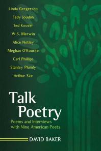Talk Poetry : Poems and Interviews with Nine American Poets