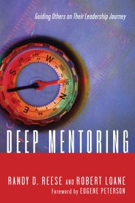 Deep Mentoring : Guiding Others on Their Leadership Journey