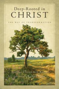 Deep-Rooted in Christ : The Way of Transformation