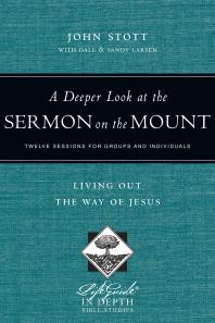 A Deeper Look at the Sermon on the Mount : Living Out the Way of Jesus