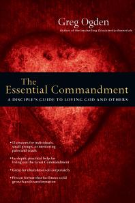 The Essential Commandment : A Disciple's Guide to Loving God and Others