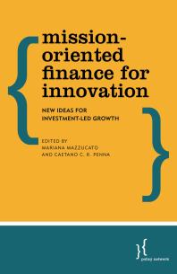Mission-Oriented Finance for Innovation : New Ideas for Investment-Led Growth